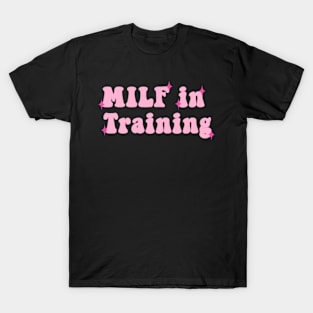 Milf in Training T-Shirt